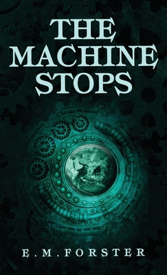 The Machine Stops by Forster, E. M.