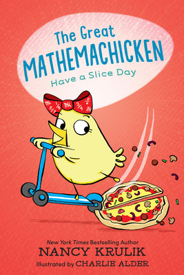 The Great Mathemachicken 2: Have a Slice Day by Krulik, Nancy