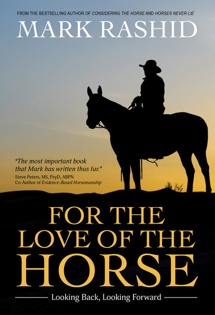 For the Love of the Horse: Looking Back, Looking Forward by Rashid, Mark