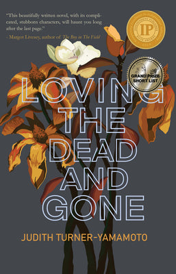 Loving the Dead and Gone by Turner-Yamamoto, Judith