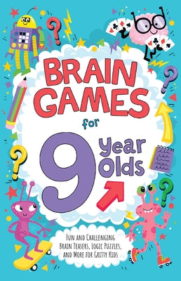 Brain Games for 9 Year Olds: Fun and Challenging Brain Teasers, Logic Puzzles, and More for Gritty Kids by Moore, Gareth