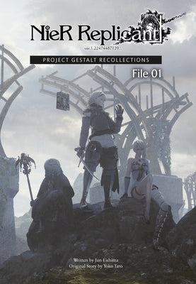 Nier Replicant Ver.1.22474487139...: Project Gestalt Recollections--File 01 (Novel) by Eishima, Jun