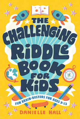 The Challenging Riddle Book for Kids: Fun Brain-Busters for Ages 9-12 by Hall, Danielle