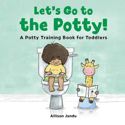 Let's Go to the Potty!: A Potty Training Book for Toddlers by Jandu, Allison