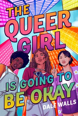 The Queer Girl Is Going to Be Okay by Walls, Dale