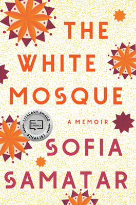 The White Mosque: A Memoir by Samatar, Sofia