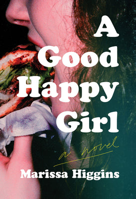 A Good Happy Girl by Higgins, Marissa