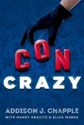 Con Crazy by Chapple, Addison J.