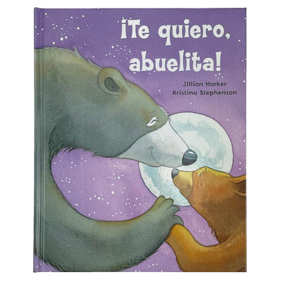 ¡Te Quiero, Abuelita! I Love You, Grandma! (Spanish Edition) by Parragon Books