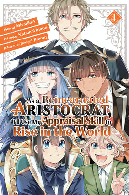 As a Reincarnated Aristocrat, I'll Use My Appraisal Skill to Rise in the World 4 (Manga) by Inoue, Natsumi