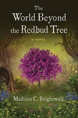 The World Beyond the Redbud Tree by Brightwell, Madison C.