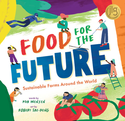 Food for the Future: Sustainable Farms Around the World by Wenjen, Mia