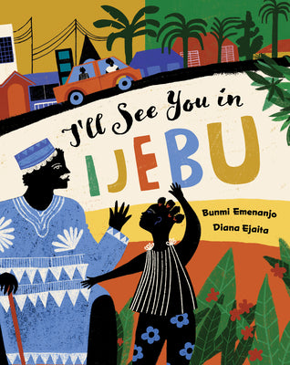I'll See You in Ijebu by Emenanjo, Bunmi