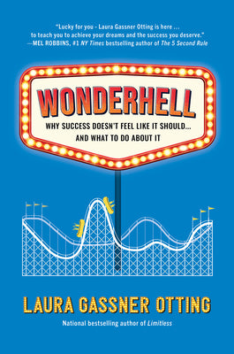 Wonderhell: Why Success Doesn't Feel Like It Should . . . and What to Do about It by Gassner Otting, Laura