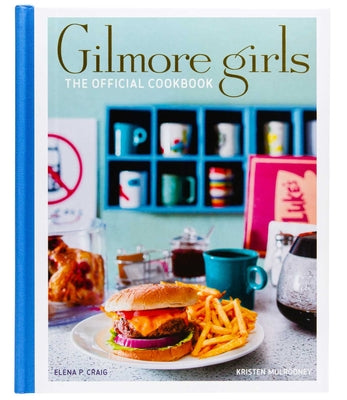 Gilmore Girls: The Official Cookbook by Craig, Elena