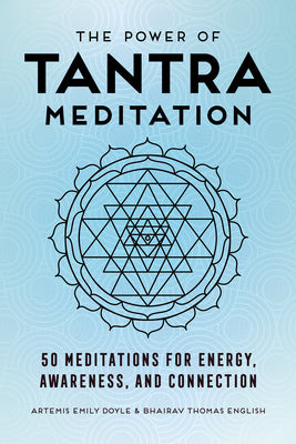 The Power of Tantra Meditation: 50 Meditations for Energy, Awareness, and Connection by Doyle, Artemis Emily