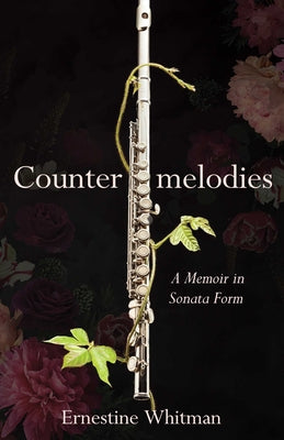 Countermelodies: A Memoir in Sonata Form by Whitman, Ernestine