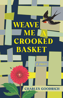 Weave Me a Crooked Basket by Goodrich, Charles