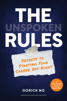 The Unspoken Rules: Secrets to Starting Your Career Off Right by Ng, Gorick