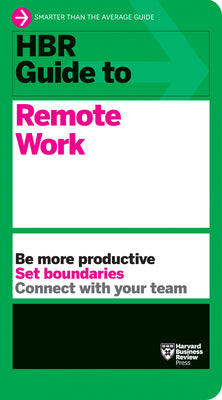 HBR Guide to Remote Work by Review, Harvard Business