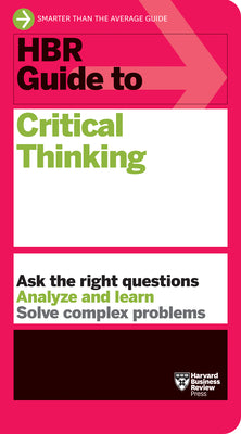HBR Guide to Critical Thinking by Review, Harvard Business