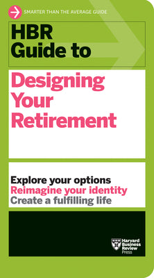HBR Guide to Designing Your Retirement by Review, Harvard Business