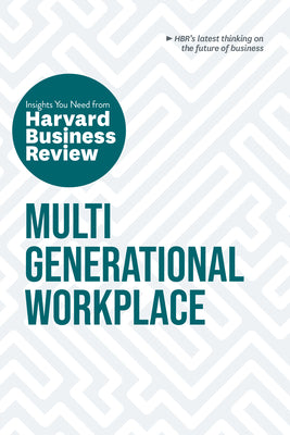 Multigenerational Workplace: The Insights You Need from Harvard Business Review by Review, Harvard Business