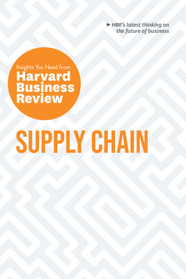 Supply Chain: The Insights You Need from Harvard Business Review by Review, Harvard Business