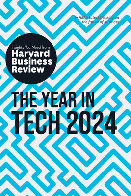 The Year in Tech, 2024: The Insights You Need from Harvard Business Review by Review, Harvard Business