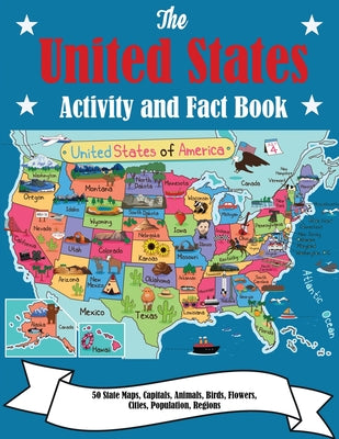 The United States Activity and Fact Book: 50 State Maps, Capitals, Animals, Birds, Flowers, Mottos, Cities, Population, Regions by Dylanna Press