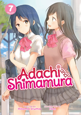 Adachi and Shimamura (Light Novel) Vol. 7 by Iruma, Hitoma