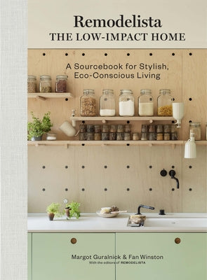 Remodelista: The Low-Impact Home: A Sourcebook for Stylish, Eco-Conscious Living by Guralnick, Margot