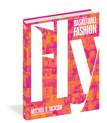 Fly: The Big Book of Basketball Fashion by Jackson, Mitchell