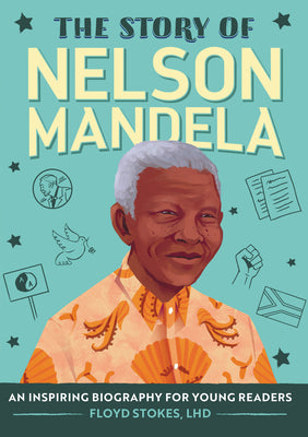 The Story of Nelson Mandela: A Biography Book for New Readers by Stokes, Floyd