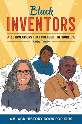 Black Inventors: 15 Inventions That Changed the World by Trusty, Kathy
