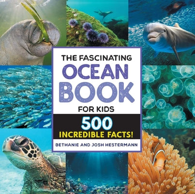 The Fascinating Ocean Book for Kids: 500 Incredible Facts! by Hestermann, Bethanie