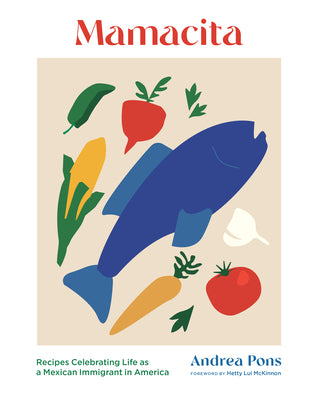 Mamacita: Recipes Celebrating Life as a Mexican Immigrant in America by Pons, Andrea