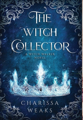 The Witch Collector by Weaks, Charissa