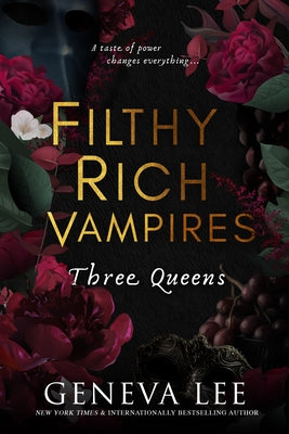 Filthy Rich Vampires: Three Queens by Lee, Geneva