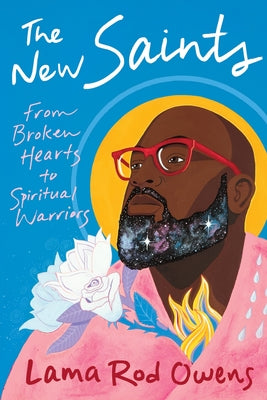 The New Saints: From Broken Hearts to Spiritual Warriors by Owens, Lama Rod