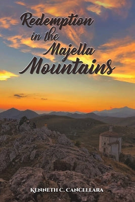 Redemption in the Majella Mountains by Cancellara, Ken