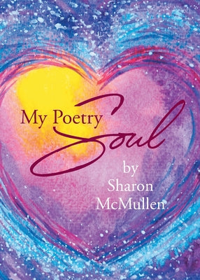 My Poetry Soul by McMullen, Sharon