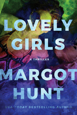 Lovely Girls: A Thriller by Hunt, Margot