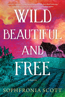 Wild, Beautiful, and Free by Scott, Sophfronia