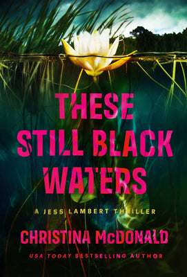 These Still Black Waters by McDonald, Christina