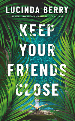 Keep Your Friends Close by Berry, Lucinda