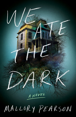 We Ate the Dark by Pearson, Mallory