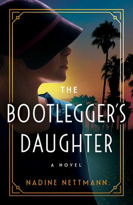 The Bootlegger's Daughter by Nettmann, Nadine