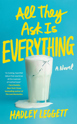 All They Ask Is Everything by Leggett, Hadley