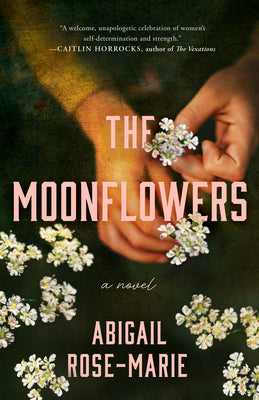 The Moonflowers by Rose-Marie, Abigail